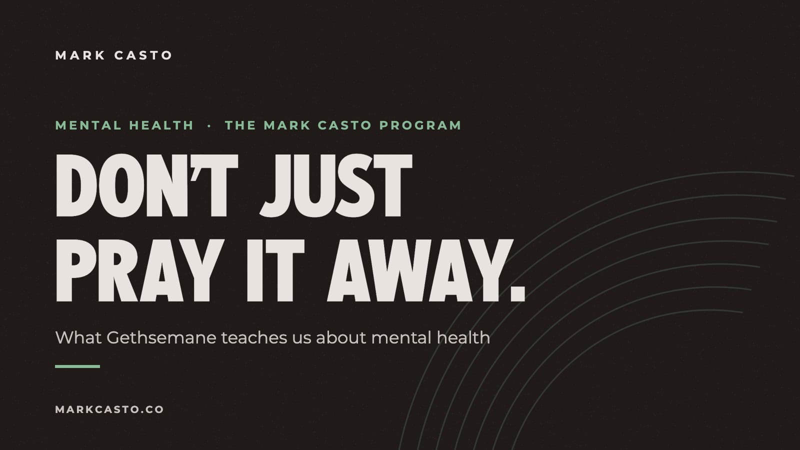 Don't Just Pray It Away: What Gethsemane Teaches Us About Mental Health